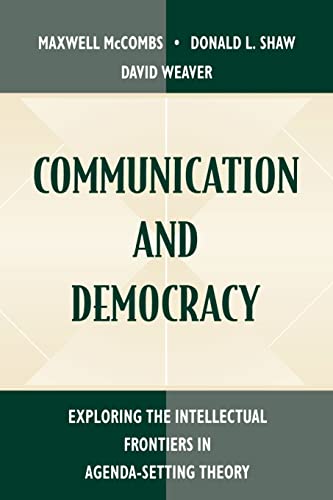 Stock image for Communication and Democracy: Exploring the intellectual Frontiers in Agenda-setting theory for sale by Blackwell's