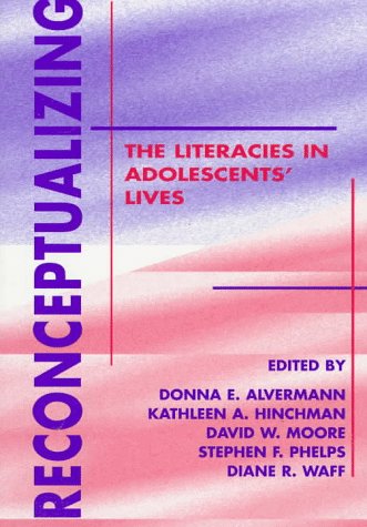 9780805825602: Reconceptualizing the Literacies in Adolescents' Lives