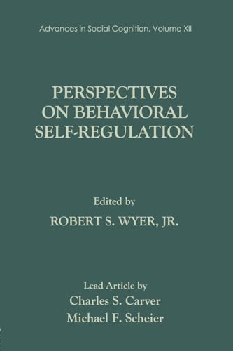 Perspectives on Behavioral Self-Regulation (Advances in Social Cognition, vol.12)