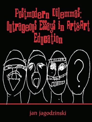 9780805826043: Postmodern Dilemmas: Outrageous Essays in Art & art Education (Studies in Curriculum Theory Series)