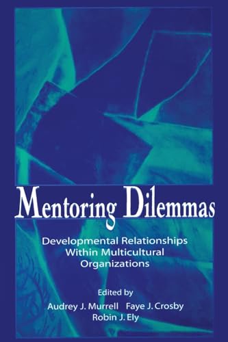 Beispielbild fr Mentoring Dilemmas: Developmental Relationships Within Multicultural Organizations (Applied Social Research Series) zum Verkauf von Wonder Book