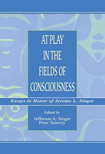 Stock image for At Play in the Fields of Consciousness : Essays in Honor of Jerome L. Singer for sale by Better World Books Ltd