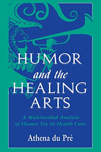 Stock image for Humor and the Healing Arts: A Multimethod Analysis of Humor Use in Health Care for sale by Blackwell's