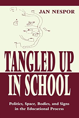 9780805826531: Tangled Up in School: Politics, Space, Bodies, and Signs in the Educational Process (Sociocultural, Political, and Historical Studies in Education)