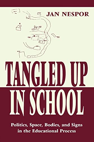 9780805826531: Tangled Up in School: Politics, Space, Bodies, and Signs in the Educational Process