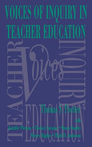 Voices of inquiry in Teacher Education (9780805826890) by Poetter, Thomas S.; Pierson, Jennifer; Caivano, Chelsea; Stanley, Shawn; Hughes, Sherry