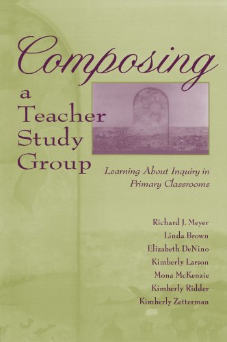 9780805827002: Composing a Teacher Study Group: Learning About Inquiry in Primary Classrooms