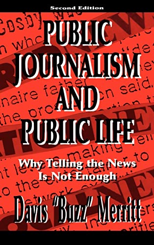 9780805827071: Public Journalism and Public Life: Why Telling the News Is Not Enough (Lea's Communication (Hardcover))