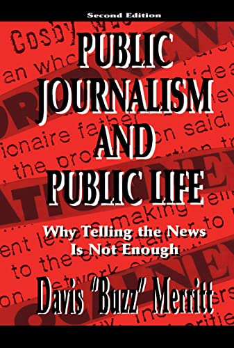 Stock image for Public Journalism and Public Life: Why Telling the News Is Not Enough (Lea's Communication) for sale by Open Books