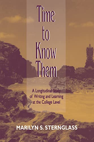 Time to Know Them: A Longitudinal Study of Writing and Learning at the College Level (9780805827231) by Sternglass, Marilyn S.