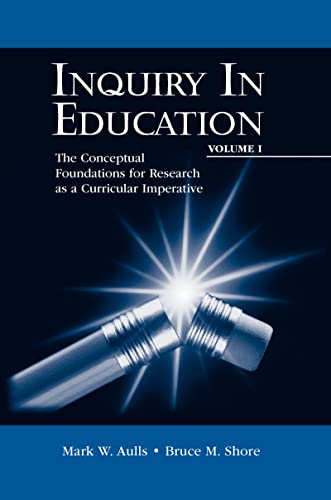 Imagen de archivo de Inquiry in Education, Volume I: The Conceptual Foundations for Research as a Curricular Imperative (Educational Psychology Series) a la venta por HPB-Red