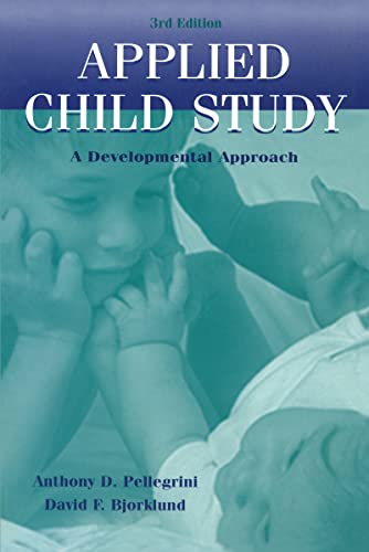 Applied Child Study: A Developmental Approach (9780805827569) by Pellegrini, Anthony D.; Bjorklund, David F.