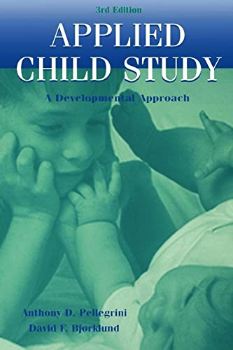 Applied Child Study (3rd Edition): A Developmental Approach (9780805827576) by Pellegrini, Anthony D.; Bjorklund, David F.