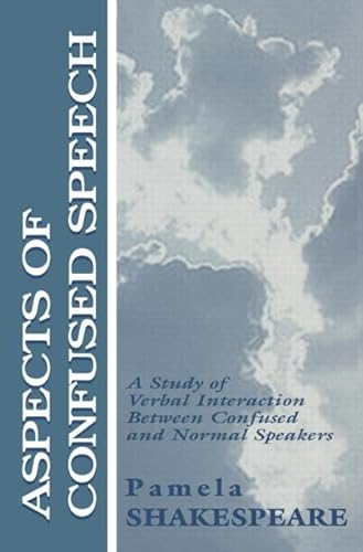 Stock image for Aspects of Confused Speech: A Study of Verbal Interaction Between Confused and Normal Speakers (Routledge Communication Series) for sale by BOOKWEST