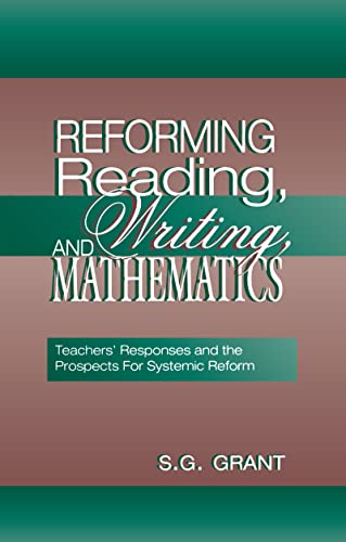 9780805828405: Reforming Reading, Writing, and Mathematics: Teachers' Responses and the Prospects for Systemic Reform
