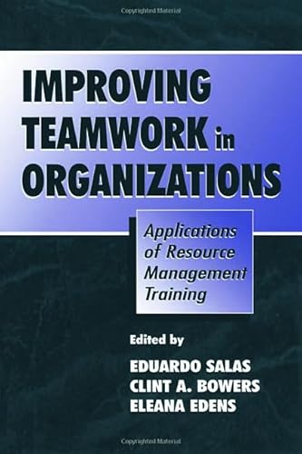 9780805828443: Improving Teamwork in Organizations: Applications of Resource Management Training