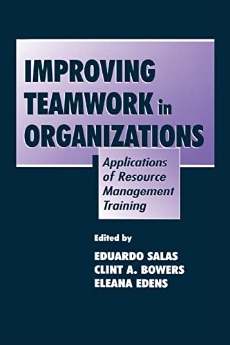 Beispielbild fr Improving Teamwork in Organizations: Applications of Resource Management Training zum Verkauf von Blackwell's