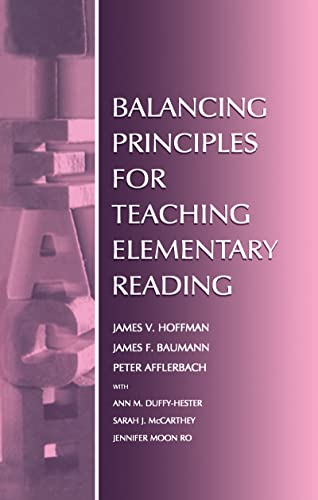 Balancing Principles for Teaching Elementary Reading (9780805829129) by Hoffman, James V.; Afflerbach, Peter; Duffy-Hester, Ann M.; McCarthey, Sarah J.; Baumann, James F.