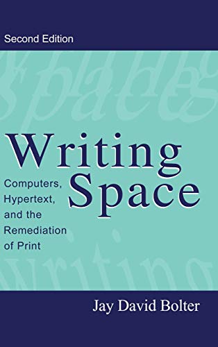 Stock image for Writing Space: Computers, Hypertext, and the Remediation of Print for sale by Wonder Book