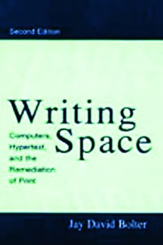 9780805829198: Writing Space: Computers, Hypertext, and the Remediation of Print