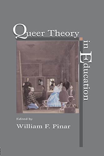 Queer theory in education; edited by William F. Pinar (Studies in curriculum theory)