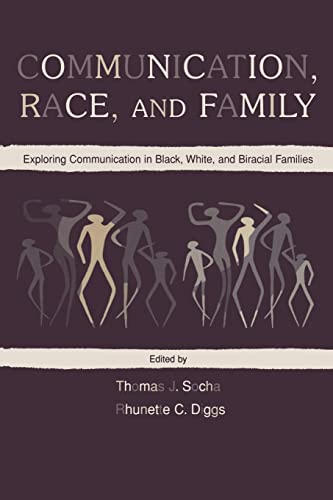 Imagen de archivo de Communication, Race, and Family: Exploring Communication in Black, White, and Biracial Families a la venta por Blackwell's