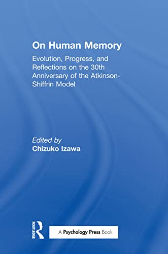 Stock image for On Human Memory: Evolution, Progress, and Reflections on the 30th Anniversary of the Atkinson-Shiffrin Model for sale by West With The Night