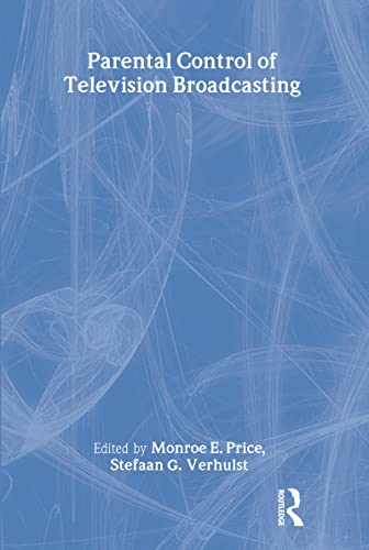 Parental Control of Television Broadcasting (Routledge Communication Series) (9780805829785) by Price, Monroe E.; Verhulst, Stefaan