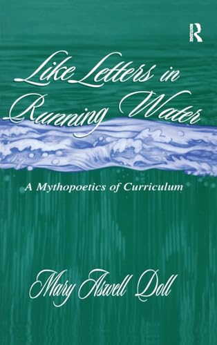 Beispielbild fr Like Letters in Running Water: A Mythopoetics of Curriculum (Studies in Curriculum Theory Series) zum Verkauf von Chiron Media