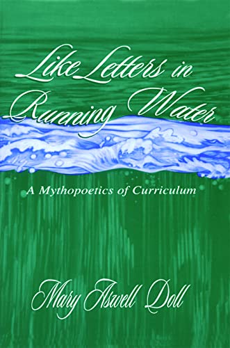 Imagen de archivo de Like Letters in Running Water: A Mythopoetics in Curriculum (Studies in Curriculum Theory Series) a la venta por Chiron Media