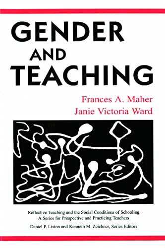 Gender and Teaching (Reflective Teaching and the Social Conditions of Schooling Series) (9780805829860) by Maher, Frances A.