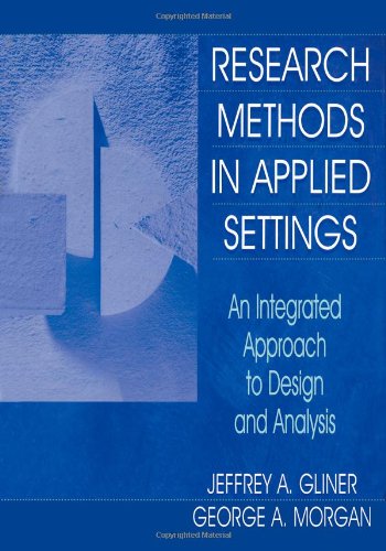 Beispielbild fr Research Methods in Applied Settings: An Integrated Approach to Design and Analysis, Second Edition zum Verkauf von ThriftBooks-Atlanta