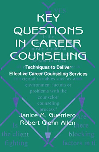 Key Questions in Career Counseling: Techniques To Deliver Effective Career Counseling Services (9780805830002) by Guerriero, Janice M.; Allen, Robert G.