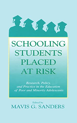 Imagen de archivo de Schooling Students Placed at Risk: Research, Policy, and Practice in the Education of Poor and Minority Adolescents: Research, Policy, and Practice in the Education of Poor and Minority Students a la venta por Chiron Media