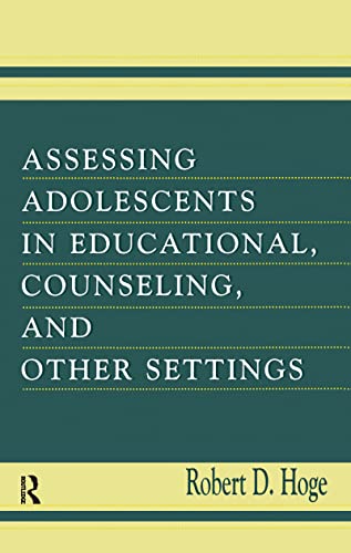 Assessing Adolescents in Educational, Counseling, and Other Settings (9780805830941) by Hoge, Robert D.