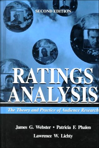 Ratings Analysis: Theory and Practice (Lea's Communication Series) (9780805830989) by Webster, James; Phalen, Patricia F.; Lichty, Lawrence W.