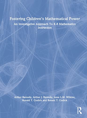 Fostering Children*s Mathematical Power - An Investigative Approach to K-8 Mathematics Instruction