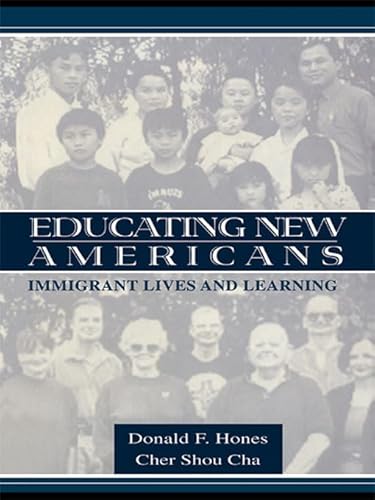 Educating New Americans (Sociocultural, Political, and Historical Studies in Education) (9780805831344) by Donald F. Hones; Cher Shou Cha