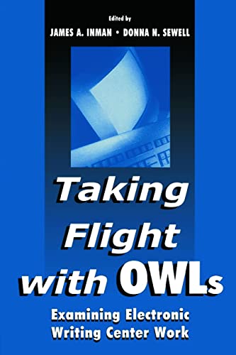 Stock image for Taking Flight With OWLs: Examining Electronic Writing Center Work for sale by Chiron Media