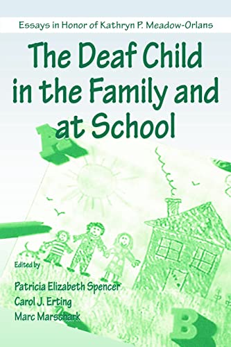 Stock image for The Deaf Child in the Family and at School : Essays in Honor of Kathryn P. Meadow-Orlans for sale by Better World Books
