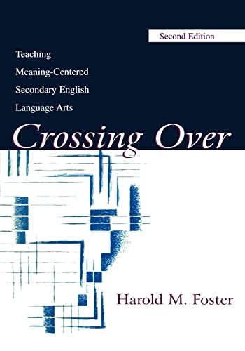 Stock image for Crossing Over : Teaching Meaning-Centered Secondary English Language Arts for sale by Better World Books