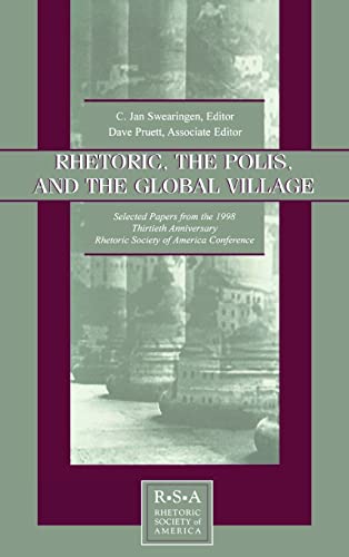 Imagen de archivo de Rhetoric, the Polis, and the Global Village : Selected Papers From the 1998 Thirtieth Anniversary Rhetoric Society of America Conference a la venta por Blackwell's