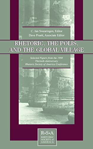 Stock image for Rhetoric, the Polis, and the Global Village: Selected Papers From the 1998 Thirtieth Anniversary Rhetoric Society of America Conference for sale by Chiron Media