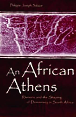 Stock image for An African Athens: Rhetoric and the Shaping of Democracy in South Africa (Rhetoric, Knowledge, and Society Series) for sale by MyLibraryMarket