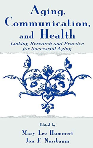 Beispielbild fr Aging, Communication, and Health: Linking Research and Practice for Successful Aging (Routledge Communication Series) zum Verkauf von WorldofBooks