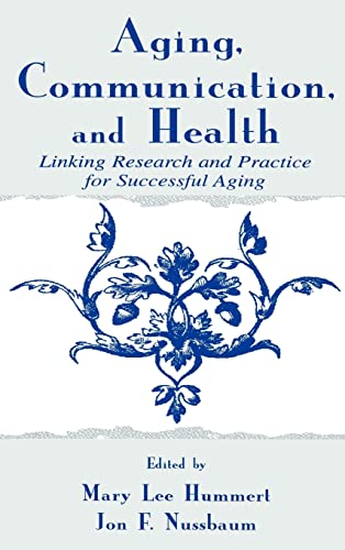 Stock image for Aging, Communication, and Health : Linking Research and Practice for Successful Aging for sale by Better World Books