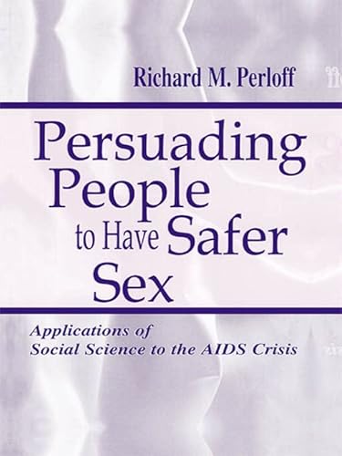 Beispielbild fr Persuading People To Have Safer Sex: Applications of Social Science To the Aids Crisis zum Verkauf von Blackwell's