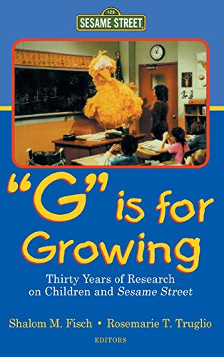G Is for Growing: Thirty Years of Research on Children and Sesame Street (Routledge Communication Series) - Fisch, Shalom M.