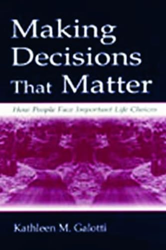 Stock image for Making Decisions That Matter: How People Face Important Life Choices for sale by BOOKWEST