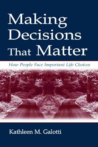 Making Decisions That Matter (9780805833973) by Galotti, Kathleen M.